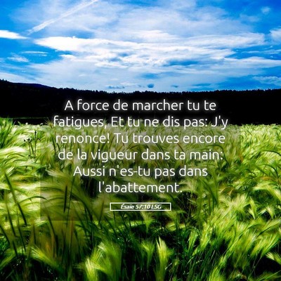 Picture 05 - Ésaïe 57:10 LSG - A force de marcher tu te fatigues, Et tu ne dis - Bible Verse Picture