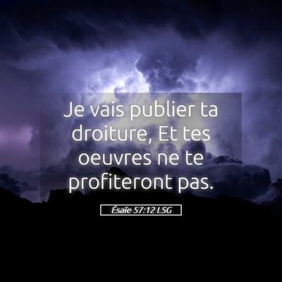 Picture 05 - Ésaïe 57:12 LSG - Je vais publier ta droiture, Et tes oeuvres ne te - Bible Verse Picture