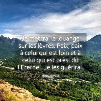 Picture 05 - Ésaïe 57:19 LSG - Je mettrai la louange sur les lèvres. Paix, paix - Bible Verse Picture