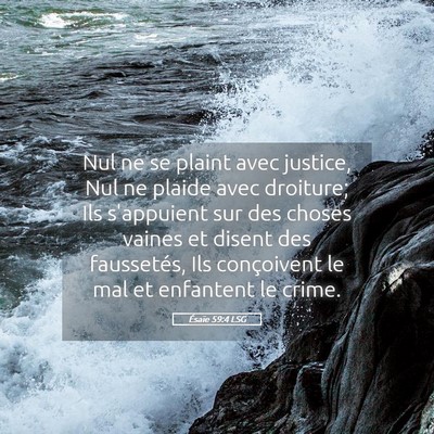 Picture 05 - Ésaïe 59:4 LSG - Nul ne se plaint avec justice, Nul ne plaide avec - Bible Verse Picture