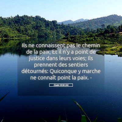 Picture 05 - Ésaïe 59:8 LSG - Ils ne connaissent pas le chemin de la paix, Et - Bible Verse Picture