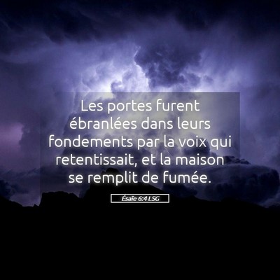 Picture 05 - Ésaïe 6:4 LSG - Les portes furent ébranlées dans leurs - Bible Verse Picture