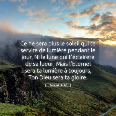 Picture 05 - Ésaïe 60:19 LSG - Ce ne sera plus le soleil qui te servira de - Bible Verse Picture