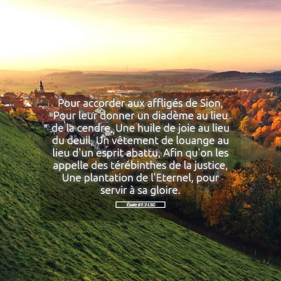 Picture 05 - Ésaïe 61:3 LSG - Pour accorder aux affligés de Sion, Pour leur - Bible Verse Picture