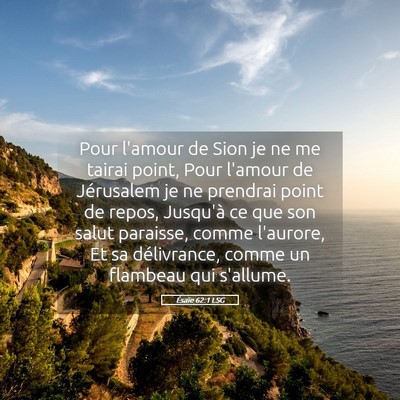 Picture 05 - Ésaïe 62:1 LSG - Pour l'amour de Sion je ne me tairai point, Pour - Bible Verse Picture