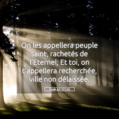 Picture 05 - Ésaïe 62:12 LSG - On les appellera peuple saint, rachetés de - Bible Verse Picture