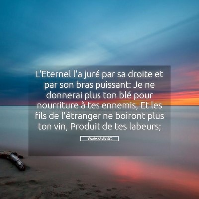 Picture 05 - Ésaïe 62:8 LSG - L'Eternel l'a juré par sa droite et par son bras - Bible Verse Picture