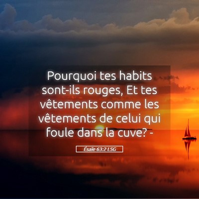 Picture 05 - Ésaïe 63:2 LSG - Pourquoi tes habits sont-ils rouges, Et tes - Bible Verse Picture