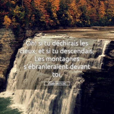 Picture 05 - Ésaïe 64:1 LSG - Oh! si tu déchirais les cieux, et si tu - Bible Verse Picture