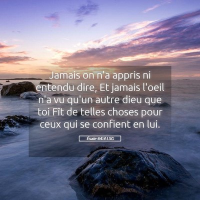 Picture 05 - Ésaïe 64:4 LSG - Jamais on n'a appris ni entendu dire, Et jamais - Bible Verse Picture