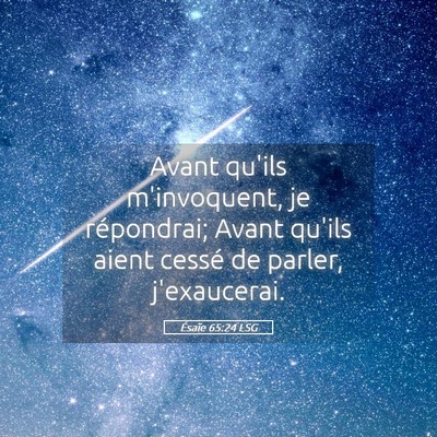 Picture 05 - Ésaïe 65:24 LSG - Avant qu'ils m'invoquent, je répondrai; Avant - Bible Verse Picture