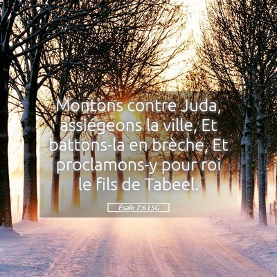Picture 05 - Ésaïe 7:6 LSG - Montons contre Juda, assiégeons la ville, Et - Bible Verse Picture