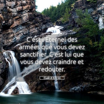 Picture 05 - Ésaïe 8:13 LSG - C'est l'Eternel des armées que vous devez - Bible Verse Picture