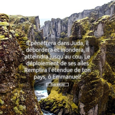 Picture 05 - Ésaïe 8:8 LSG - Il pénétrera dans Juda, il débordera et - Bible Verse Picture