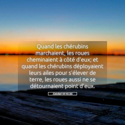 Picture 05 - Ézéchiel 10:16 LSG - Quand les chérubins marchaient, les roues - Bible Verse Picture