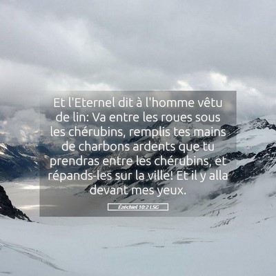 Picture 05 - Ézéchiel 10:2 LSG - Et l'Eternel dit à l'homme vêtu de lin: Va - Bible Verse Picture