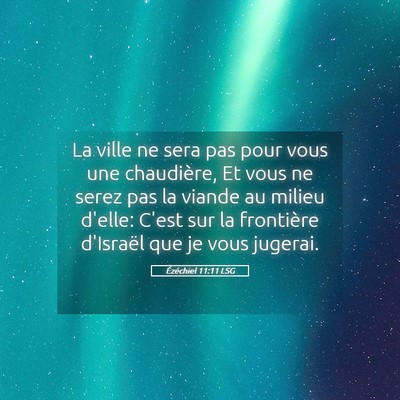 Picture 05 - Ézéchiel 11:11 LSG - La ville ne sera pas pour vous une chaudière, Et - Bible Verse Picture