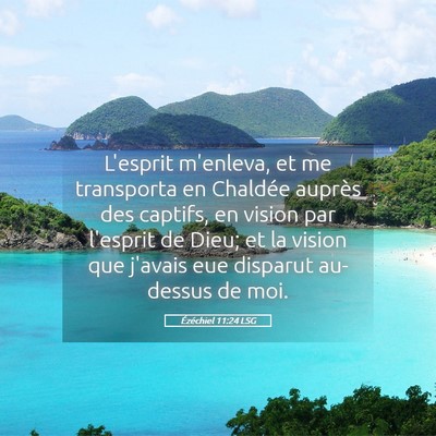 Picture 05 - Ézéchiel 11:24 LSG - L'esprit m'enleva, et me transporta en Chaldée - Bible Verse Picture