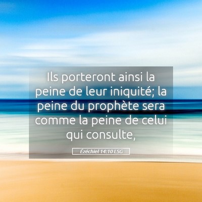 Picture 05 - Ézéchiel 14:10 LSG - Ils porteront ainsi la peine de leur iniquité; - Bible Verse Picture