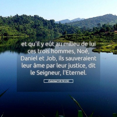 Picture 05 - Ézéchiel 14:14 LSG - et qu'il y eût au milieu de lui ces trois - Bible Verse Picture
