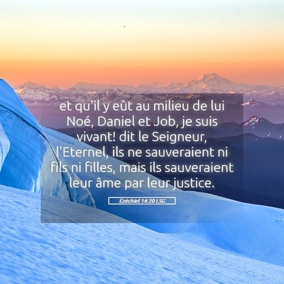 Picture 05 - Ézéchiel 14:20 LSG - et qu'il y eût au milieu de lui Noé, Daniel et - Bible Verse Picture