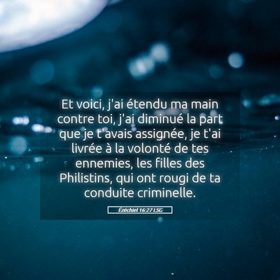 Picture 05 - Ézéchiel 16:27 LSG - Et voici, j'ai étendu ma main contre toi, j'ai - Bible Verse Picture