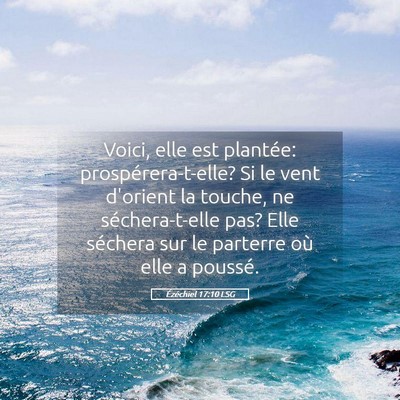 Picture 05 - Ézéchiel 17:10 LSG - Voici, elle est plantée: prospérera-t-elle? Si - Bible Verse Picture