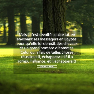 Picture 05 - Ézéchiel 17:15 LSG - Mais il s'est révolté contre lui, en envoyant - Bible Verse Picture