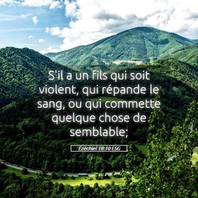 Picture 05 - Ézéchiel 18:10 LSG - S'il a un fils qui soit violent, qui répande le - Bible Verse Picture