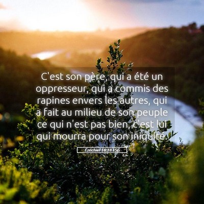 Picture 05 - Ézéchiel 18:18 LSG - C'est son père, qui a été un oppresseur, qui a - Bible Verse Picture