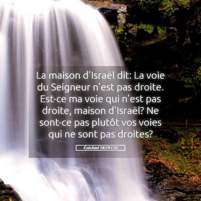 Picture 05 - Ézéchiel 18:29 LSG - La maison d'Israël dit: La voie du Seigneur - Bible Verse Picture