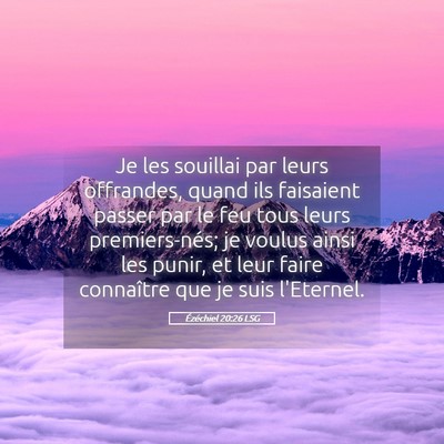 Picture 05 - Ézéchiel 20:26 LSG - Je les souillai par leurs offrandes, quand ils - Bible Verse Picture