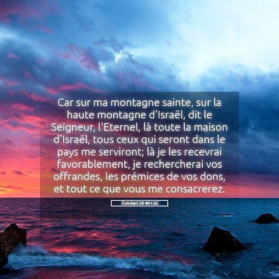 Picture 05 - Ézéchiel 20:40 LSG - Car sur ma montagne sainte, sur la haute montagne - Bible Verse Picture