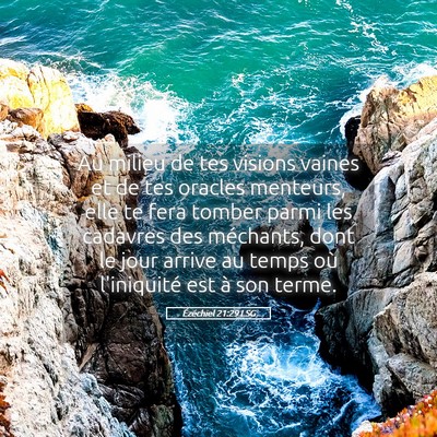 Picture 05 - Ézéchiel 21:29 LSG - Au milieu de tes visions vaines et de tes oracles - Bible Verse Picture