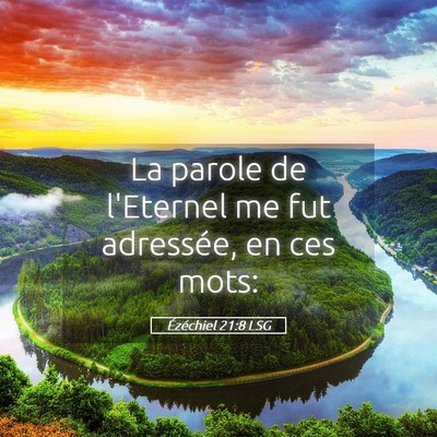 Picture 05 - Ézéchiel 21:8 LSG - La parole de l'Eternel me fut adressée, en ces - Bible Verse Picture