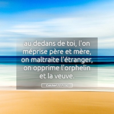 Picture 05 - Ézéchiel 22:7 LSG - au dedans de toi, l'on méprise père et mère, - Bible Verse Picture