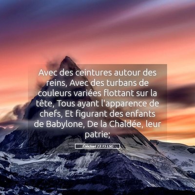 Picture 05 - Ézéchiel 23:15 LSG - Avec des ceintures autour des reins, Avec des - Bible Verse Picture