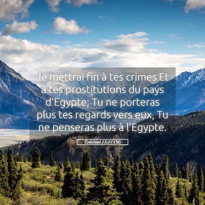 Picture 05 - Ézéchiel 23:27 LSG - Je mettrai fin à tes crimes Et à tes - Bible Verse Picture