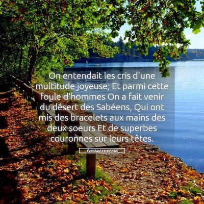 Picture 05 - Ézéchiel 23:42 LSG - On entendait les cris d'une multitude joyeuse; Et - Bible Verse Picture