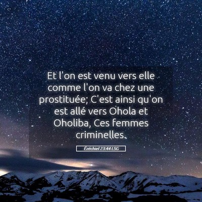 Picture 05 - Ézéchiel 23:44 LSG - Et l'on est venu vers elle comme l'on va chez une - Bible Verse Picture