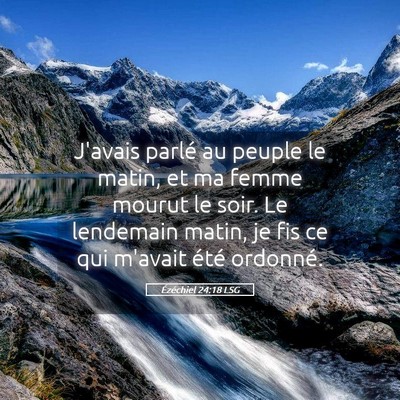 Picture 05 - Ézéchiel 24:18 LSG - J'avais parlé au peuple le matin, et ma femme - Bible Verse Picture