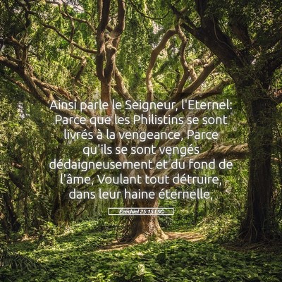 Picture 05 - Ézéchiel 25:15 LSG - Ainsi parle le Seigneur, l'Eternel: Parce que les - Bible Verse Picture