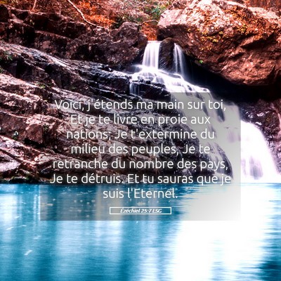 Picture 05 - Ézéchiel 25:7 LSG - Voici, j'étends ma main sur toi, Et je te livre - Bible Verse Picture