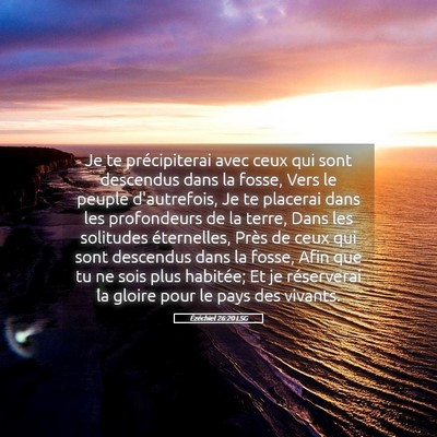 Picture 05 - Ézéchiel 26:20 LSG - Je te précipiterai avec ceux qui sont descendus - Bible Verse Picture