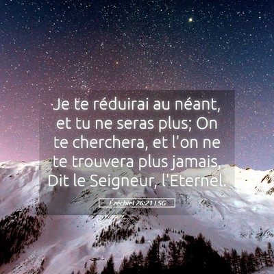 Picture 05 - Ézéchiel 26:21 LSG - Je te réduirai au néant, et tu ne seras plus; - Bible Verse Picture