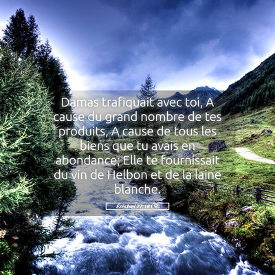 Picture 05 - Ézéchiel 27:18 LSG - Damas trafiquait avec toi, A cause du grand - Bible Verse Picture