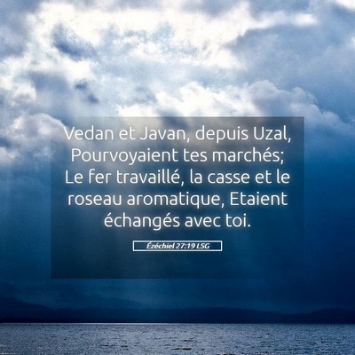 Picture 05 - Ézéchiel 27:19 LSG - Vedan et Javan, depuis Uzal, Pourvoyaient tes - Bible Verse Picture