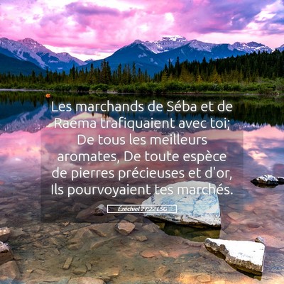 Picture 05 - Ézéchiel 27:22 LSG - Les marchands de Séba et de Raema trafiquaient - Bible Verse Picture