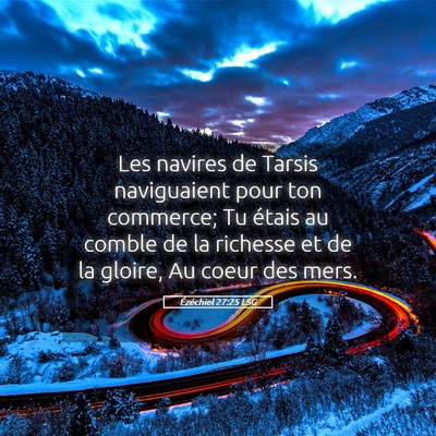 Picture 05 - Ézéchiel 27:25 LSG - Les navires de Tarsis naviguaient pour ton - Bible Verse Picture