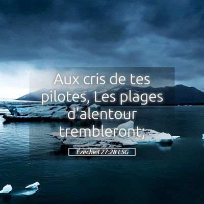 Picture 05 - Ézéchiel 27:28 LSG - Aux cris de tes pilotes, Les plages d'alentour - Bible Verse Picture